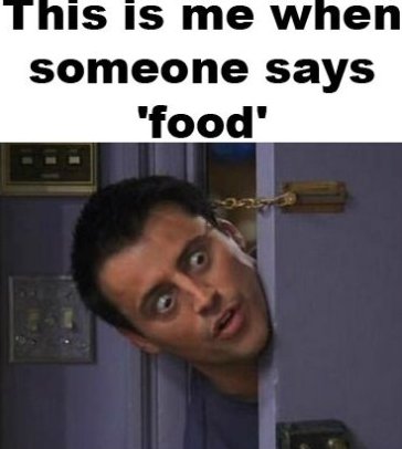 When someone says food ...